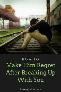 Make Him Miss You After Break-up