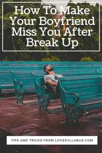 Make Him Miss You After Break-up
