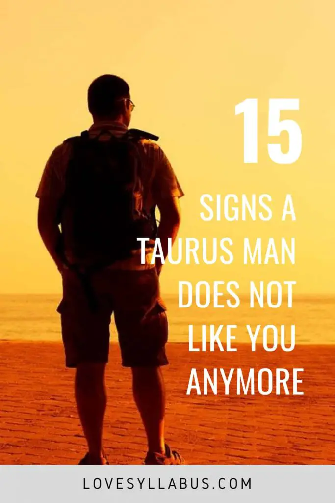 Taurus man does not like you