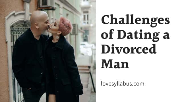 Dating a Divorced Man- Tips, Challenges, Red Flags & Mistakes