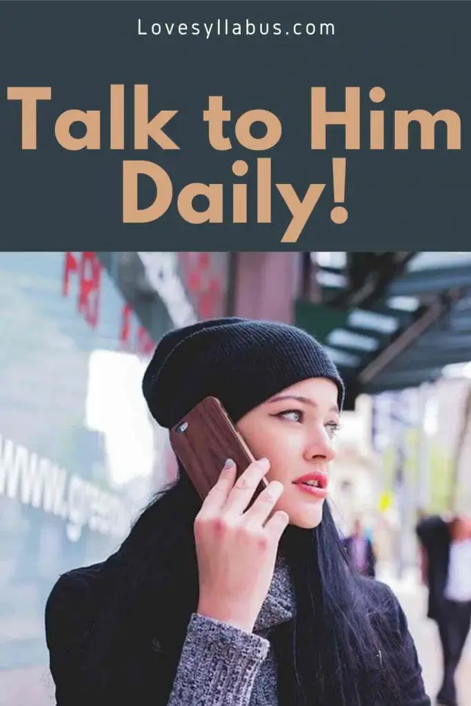 talk to him daily