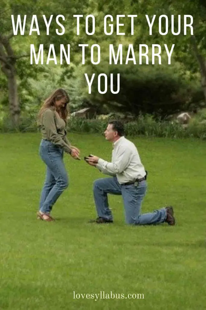 Ways to Get Your Man to Marry You