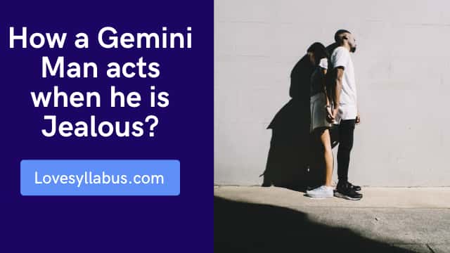 jealous Gemini man