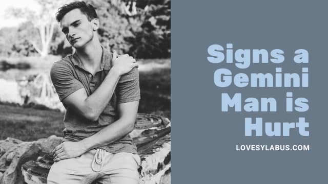 signs a Gemini man is hurt