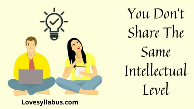 You Don't Share The Same Intellectual Level