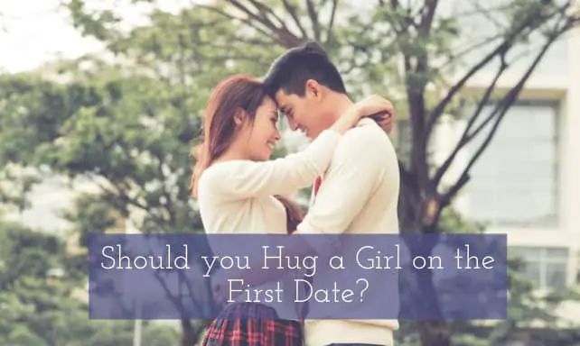 Hug a Girl on the First Date