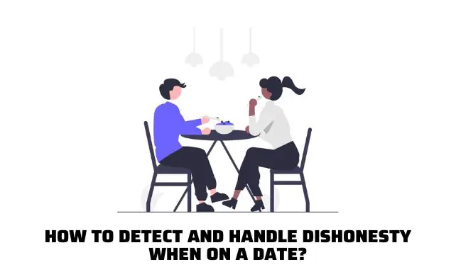 Detect and Handle Dishonesty When on a Date