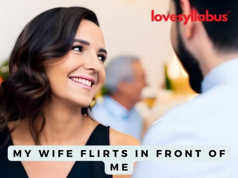 My Wife Flirts in Front of Me- You Must Read This